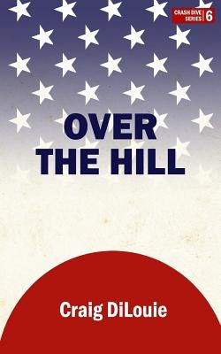 Over the Hill: a novel of the Pacific War by Dilouie, Craig