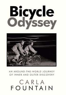 Bicycle Odyssey: An Around-The-World Journey of Inner and Outer Discovery by Fountain, Carla