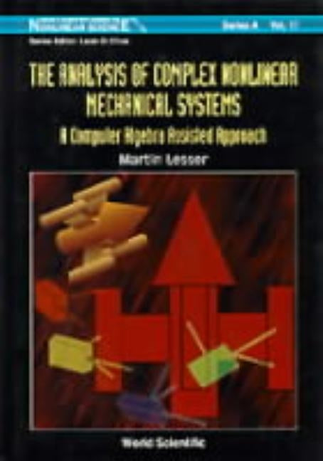 Analysis of Complex Nonlinear Mechanical Systems, The: A Computer Algebra Assisted Approach (with Diskette of Maple Programming) by Lesser, Martin