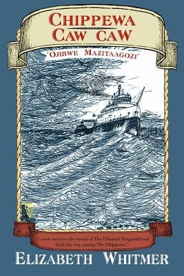 Chippewa Caw Caw: 'Ojibwe Mazitaagozi' by Whitmer, Elizabeth