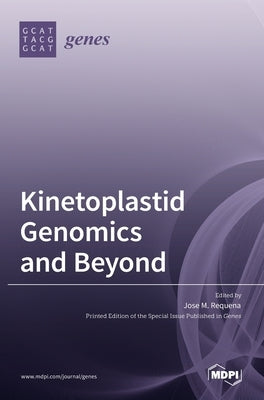 Kinetoplastid Genomics and Beyond by M. Requena, Jose