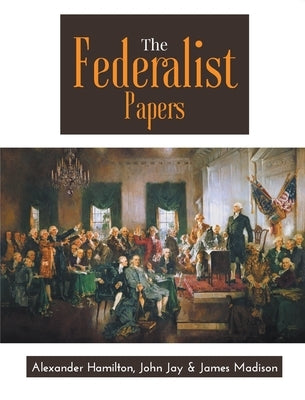 The Federalist Papers by Hamilton, A.