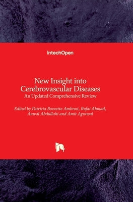 New Insight into Cerebrovascular Diseases: An Updated Comprehensive Review by Agrawal, Amit
