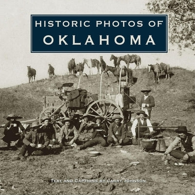 Historic Photos of Oklahoma by Johnson, Larry