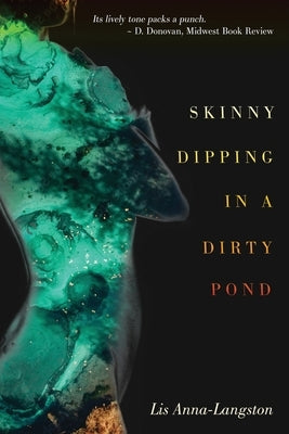 Skinny Dipping in a Dirty Pond by Anna-Langston, Lis