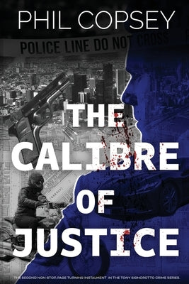 The Calibre of Justice by Copsey, Phil