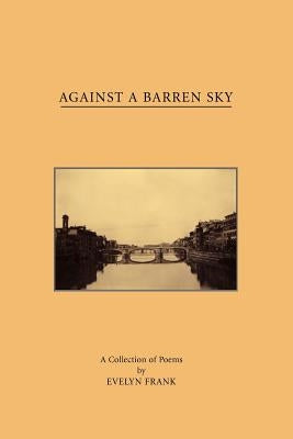 Against A Barren Sky by Frank, Evelyn