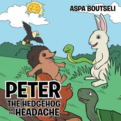 Peter the Hedgehog and the Headache by Boutseli, Aspa
