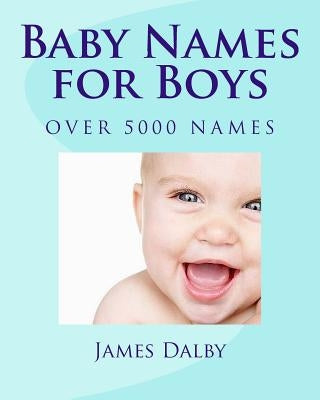 Baby Names for Boys by Dalby, James L.