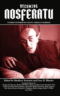 Becoming Nosferatu: Stories Inspired by Silent German Horror by Sorrento, Matthew