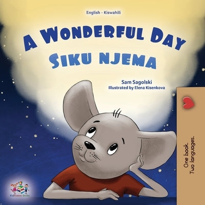 A Wonderful Day (English Swahili Bilingual Children's Book) by Sagolski, Sam