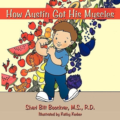 How Austin Got His Muscles by Bilt Boockvar, M. S. R. D.