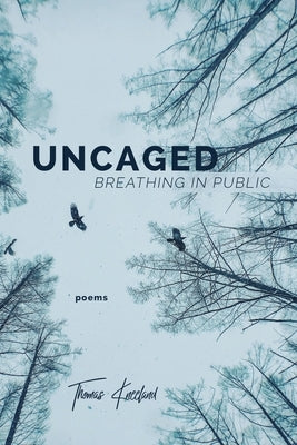 Uncaged: Breathing in Public by Kneeland, Thomas