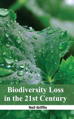 Biodiversity Loss in the 21st Century by Griffin, Neil