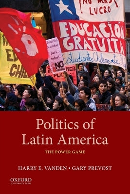 Politics of Latin America: The Power Game by Vanden, Harry