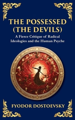 The Possessed (The Devils): A Profound Exploration of Politics, Chaos, and Human Nature (Deluxe Hardbound Edition) by Zengerink, Tim