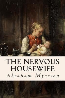 The Nervous Housewife by Myerson, Abraham