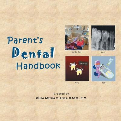 Parent's Dental Handbook by Arias D. M. D., Reina Marica V.