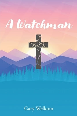 A Watchman by Welkom, Gary
