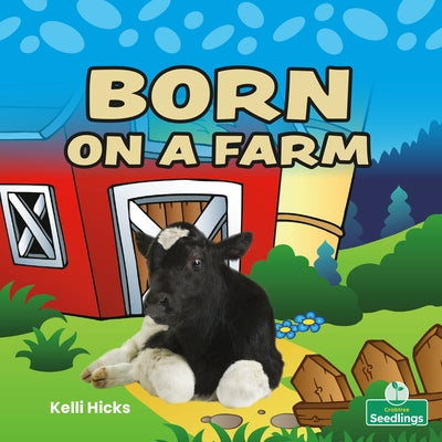 Born on a Farm by Hicks, Kelli