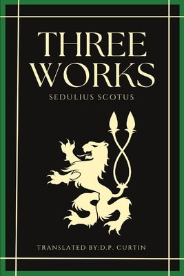 Three Works by Sedulius Scotus