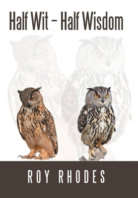 Half Wit - Half Wisdom by Rhodes, Roy