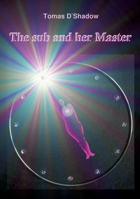 The sub and her Master: The life of a woman in the world of BDSM by D'Shadow, Tomas