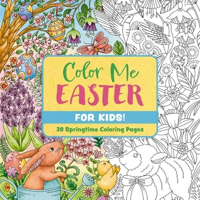 Color Me Easter (for Kids!): 30 Springtime Coloring Pages by Editors of Cider Mill Press