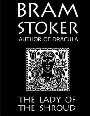 The Lady Of The Shroud by Stoker, Bram