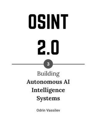 Osint 2.0: Building Autonomous AI Intelligence Systems by Vassilev, Odrin