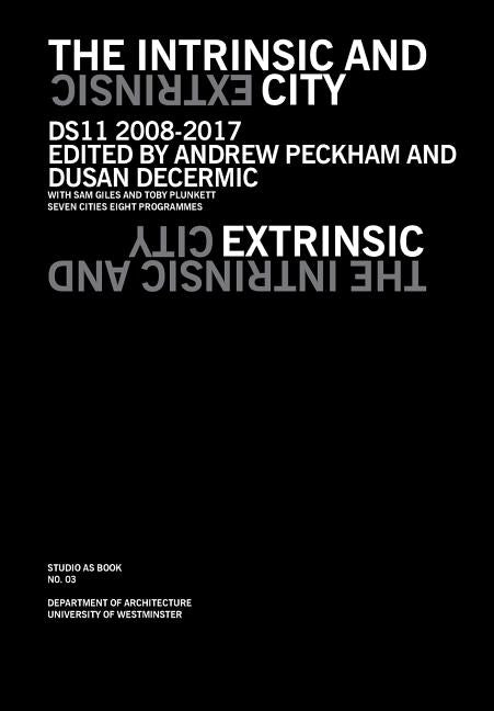 The Intrinsic and Extrinsic City by Peckham, Andrew