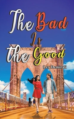 The Bad Is the Good by Demirali, Lex