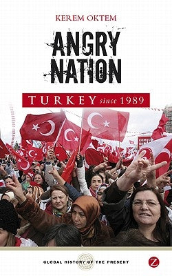 Angry Nation: Turkey Since 1989 by Öktem, Kerem