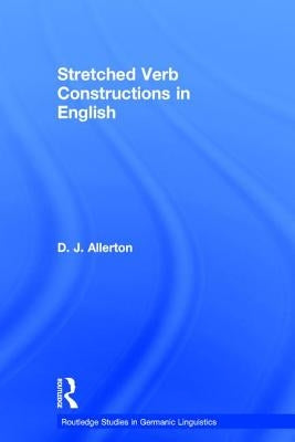 Stretched Verb Constructions in English by Allerton, D. J.