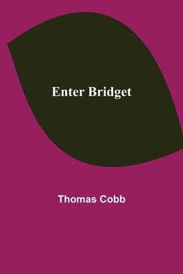 Enter Bridget by Cobb, Thomas