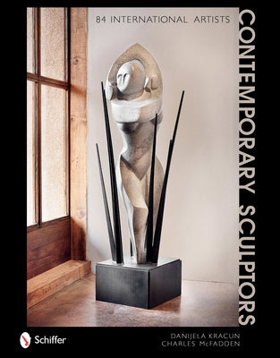 Contemporary Sculptors: 84 International Artists by Kracun, Danijela