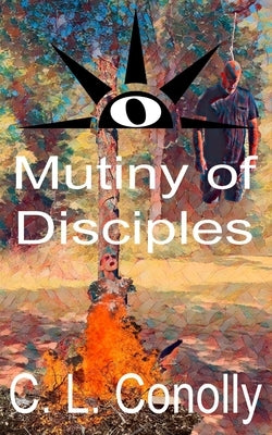 Mutiny of Disciples by Conolly, C. L.