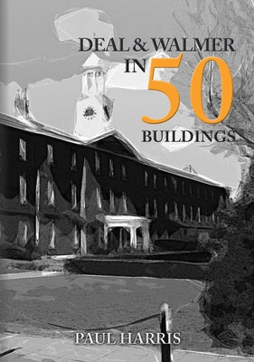 Deal and Walmer in 50 Buildings by Harris, Paul