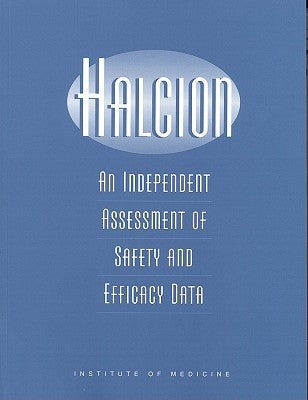Halcion: An Independent Assessment of Safety and Efficacy Data by Institute of Medicine