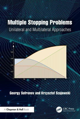 Multiple Stopping Problems: Unilateral and Multilateral Approaches by Sofronov, Georgy