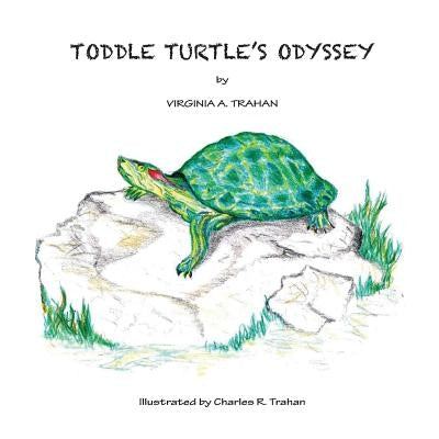 Toddle Turtle's Odyssey by Trahan, Virginia a.