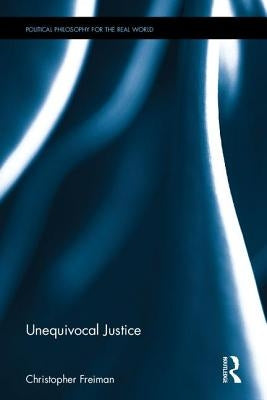 Unequivocal Justice by Freiman, Christopher