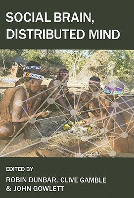 Social Brain, Distributed Mind by Dunbar, Robin
