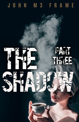 The Shadow: Part Three by Frame, John M3