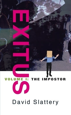 Exitus Volume I - The Impostor by Slattery, David