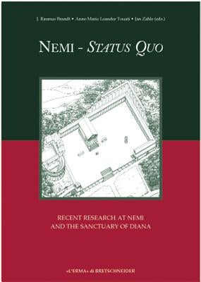 Nemi Status Quo: Recent Research at Nemi and the Sanctuary of Diana. Acts of a Seminar Arranged by Soprintendenza Archeologica Per Il Lazio. Accademia by Brandt, Rj
