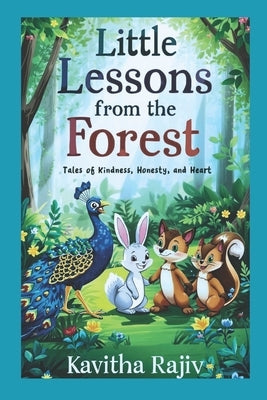 "Little Lessons from the Forest: Tales of Kindness, Honesty, and Heart" 7 moral stories by Rajiv, Kavitha