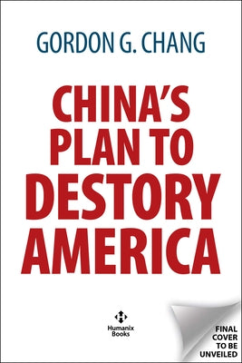 China's Plan to Destroy America by Chang, Gordon G.