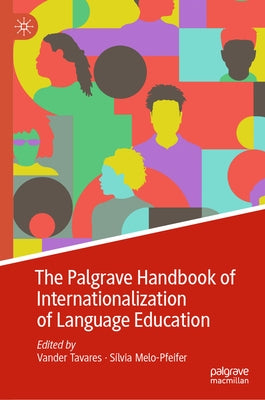 The Palgrave Handbook of Internationalization of Language Education by Tavares, Vander