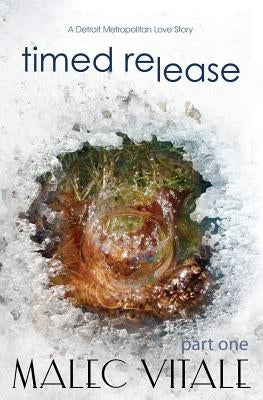 Timed Release: A Detroit Metropolitan Love Story by Vitale, Shelley Malec